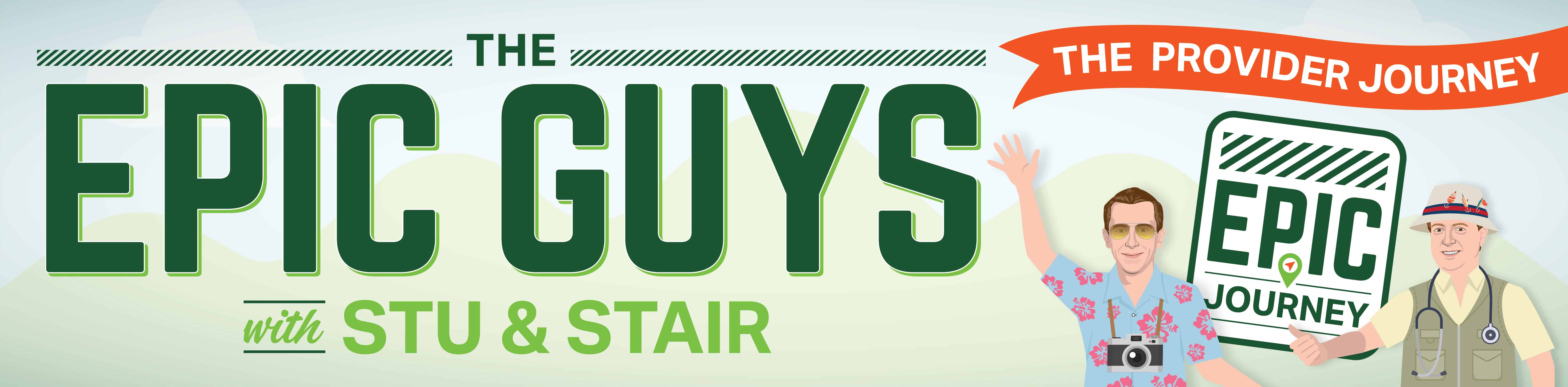 The Epic Guys with Stu & Stair: The Provider Journey